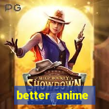 better anime download apk